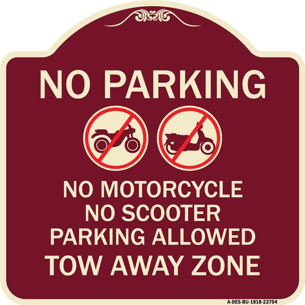 Signmission No Parking No Motorcycle No Scooter Parking Allowed Tow Away Zone Alum, 18" x 18", BU-1818-23704 A-DES-BU-1818-23704 - main